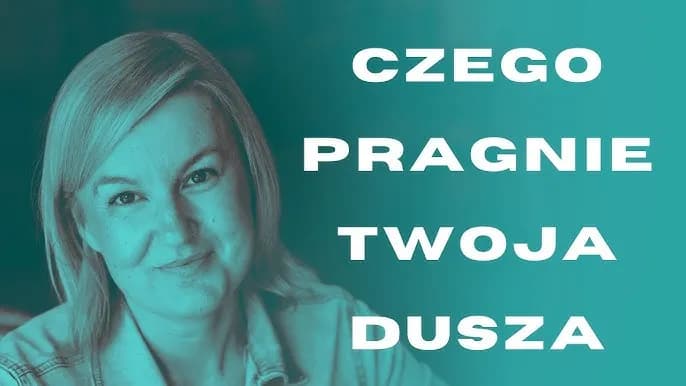 Czego chce dusza do pięknego istnienia? Odkryj swoje pragnienia i cele.